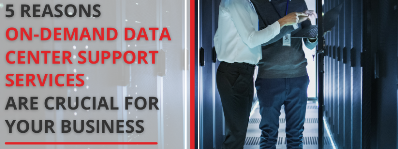 5-Reasons-On-Demand-Data-Center-Support-Services-are-Crucial-For-Your-Business-1